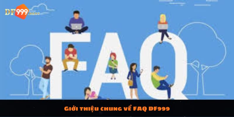 Giới thiệu chung về FAQ DF999