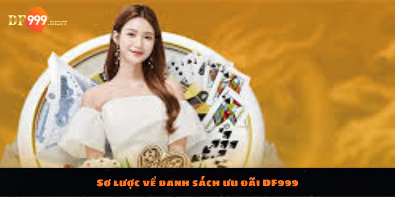 Sơ lược về danh sách ưu đãi DF999