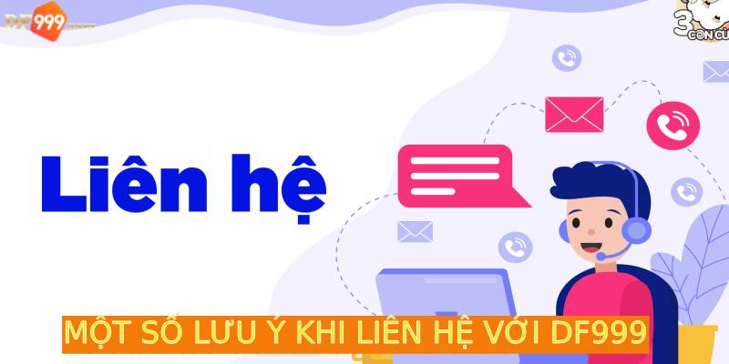 Tham khảo những lưu ý khi liên lạc với DF999