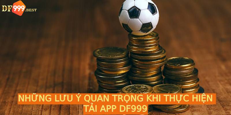 Nắm bắt những lưu ý quan trọng khi tải app