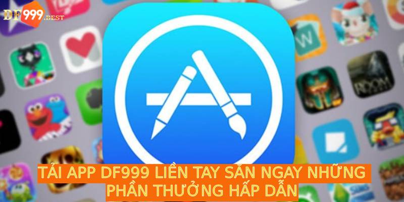 Thực hiện những hướng dẫn tải app DF999 nhanh chóng